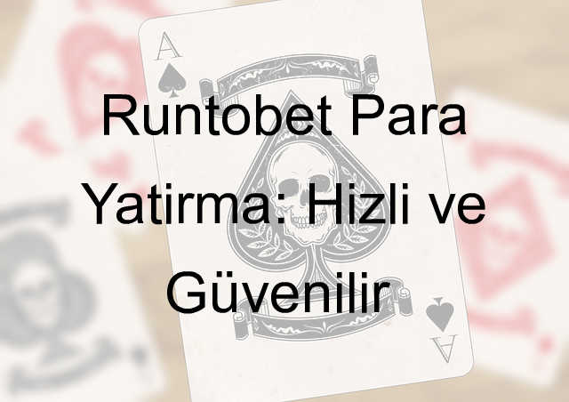 Runtobet Para Yatırma: Hızlı ve Güvenilir 4 Runtobet para yatırma