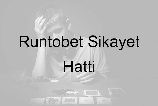 Runtobet Şikayet Hattı 6 Runtobet şikayet hattı