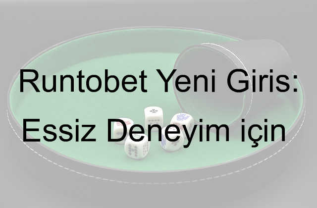 Runtobet Yeni Giriş: Eşsiz Deneyim için 2 Runtobet yeni giriş